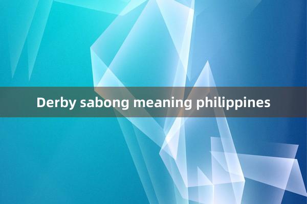 Derby sabong meaning philippines