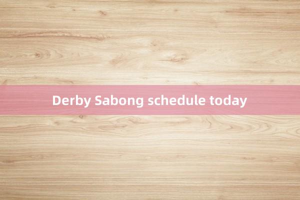 Derby Sabong schedule today