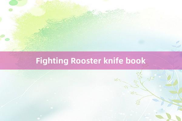 Fighting Rooster knife book