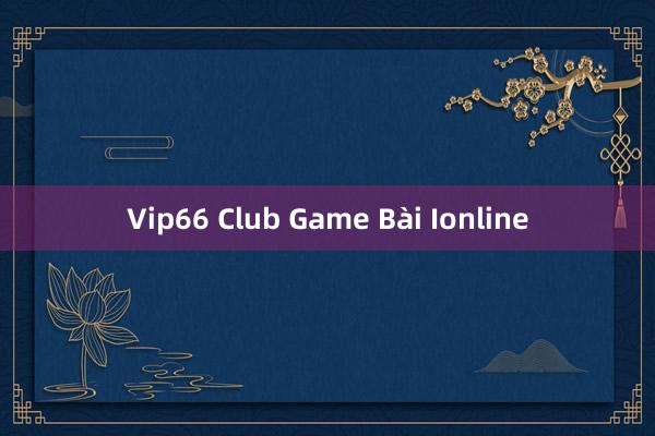 Vip66 Club Game Bài Ionline