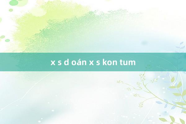 x s d oán x s kon tum