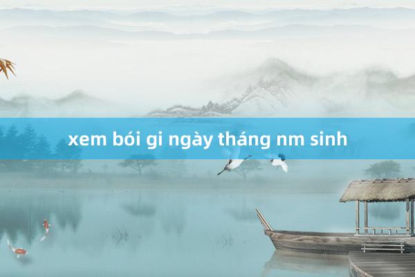 xem bói gi ngày tháng nm sinh