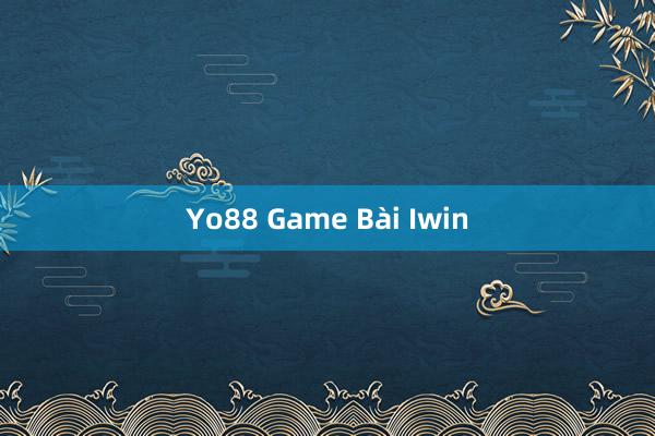 Yo88 Game Bài Iwin