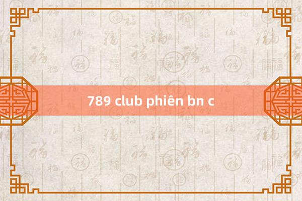 789 club phiên bn c