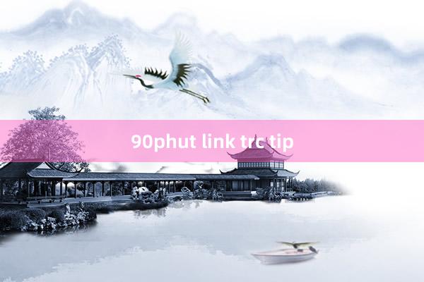 90phut link trc tip