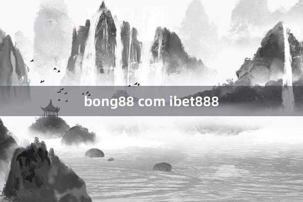 bong88 com ibet888