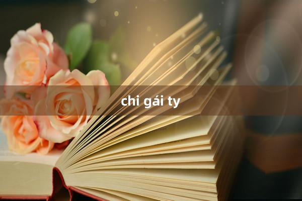 chi gái ty