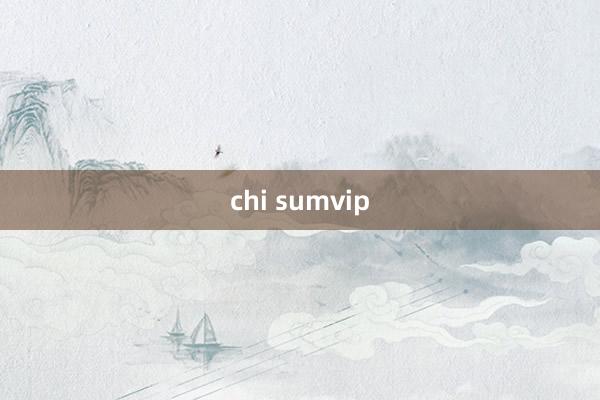 chi sumvip