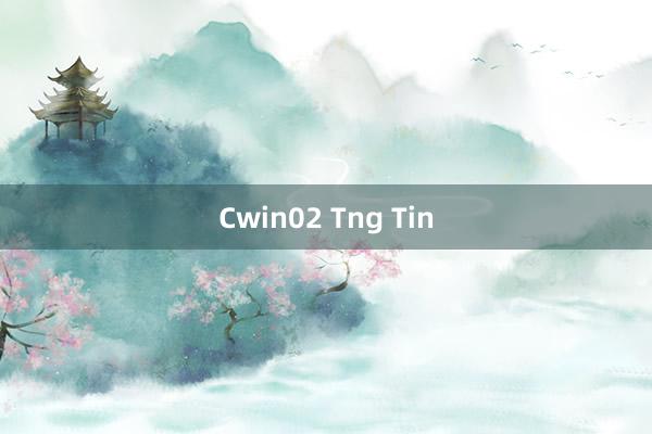 Cwin02 Tng Tin