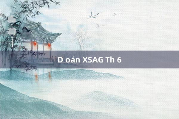 D oán XSAG Th 6