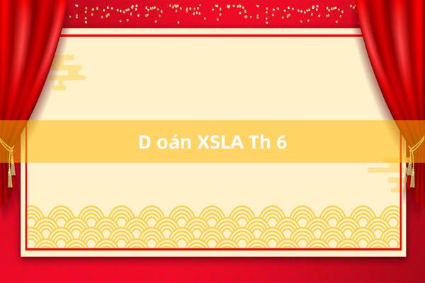 D oán XSLA Th 6