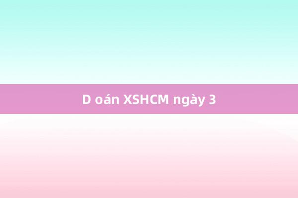 D oán XSHCM ngày 3