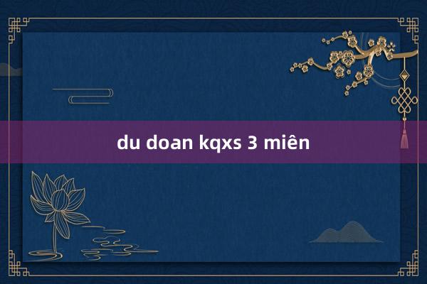 du doan kqxs 3 miên