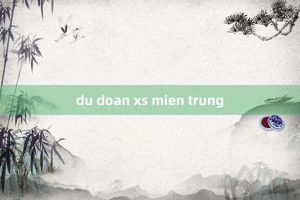 du doan xs mien trung