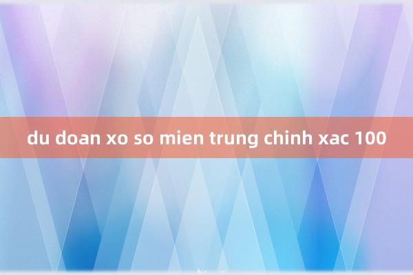 du doan xo so mien trung chinh xac 100