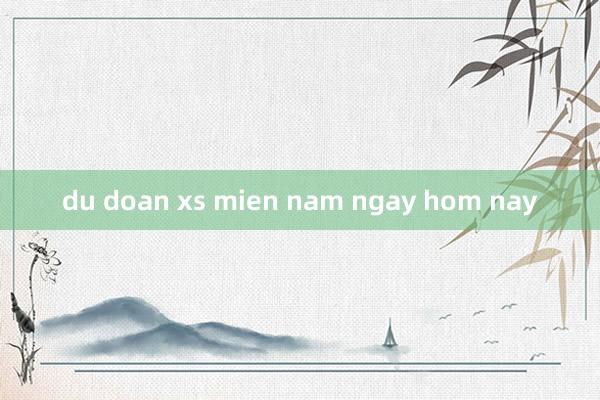 du doan xs mien nam ngay hom nay