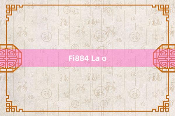 Fi884 La o