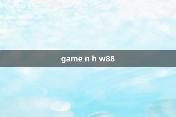 game n h w88