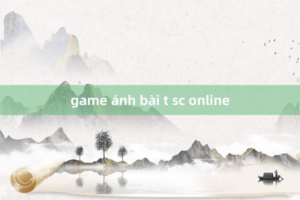 game ánh bài t sc online