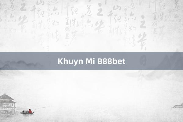 Khuyn Mi B88bet