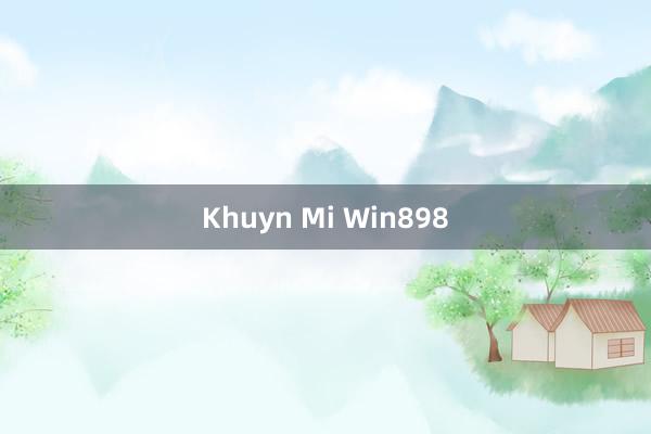 Khuyn Mi Win898