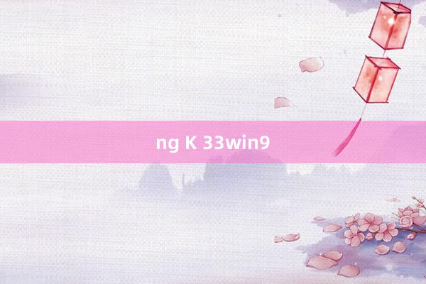 ng K 33win9