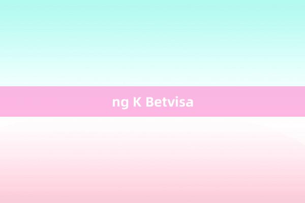 ng K Betvisa