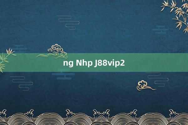 ng Nhp J88vip2