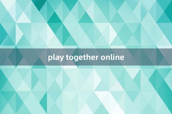 play together online