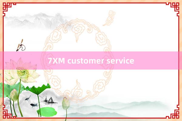 7XM customer service