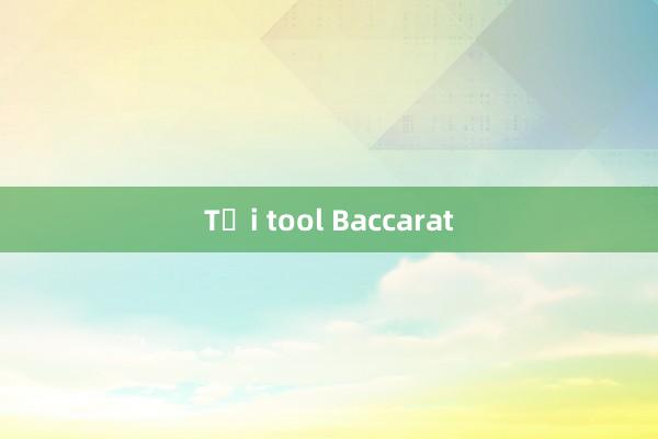 Tải tool Baccarat