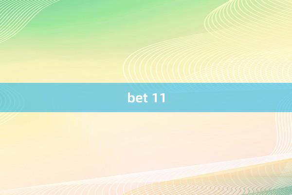 bet 11