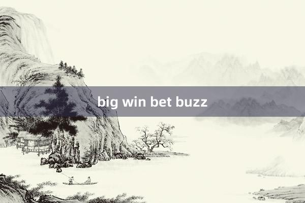 big win bet buzz