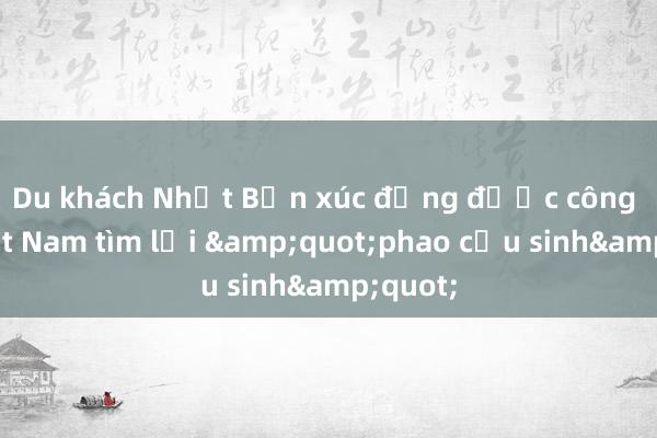 Du khách Nhật Bản xúc động được công an Việt Nam tìm lại &quot;phao cứu sinh&quot;