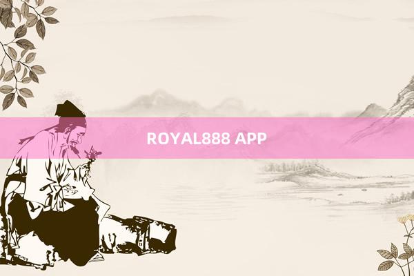 ROYAL888 APP